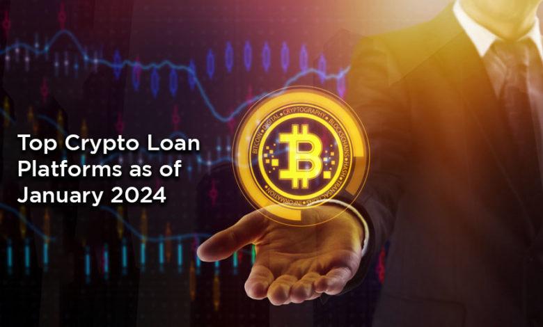 Top Crypto Loan Platforms as of January 2024
